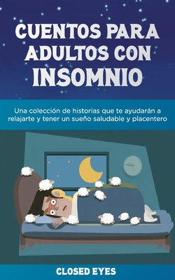 Cuentos para adultos con insomnio: Una colección de historias que te ayudaran a relajarte y tener un sueño saludable y placentero Bedtime Stories for