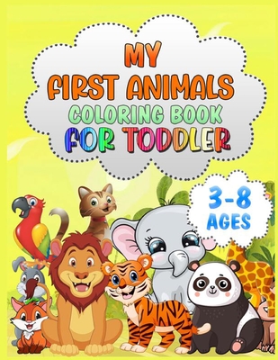 My First Animals Coloring Book for Toddlers: For Kids Aged 3-8, Cute Animals, Easy and Fun Educational Coloring Pages, Great Gift for Boys & Girls, Pr