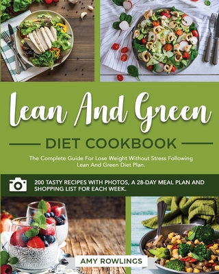 Lean and Green Diet Cookbook: The Ultimate Complete Guide on How to Rapidly Lose Weight Following Lean and Green Diet Plan Without Stress. A 28-Days