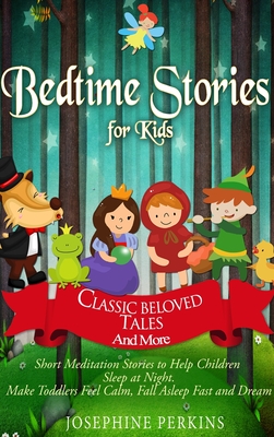 Bedtime Stories for Kids: Classic Beloved Tales and More. Short Meditation Stories to Help Children Sleep at Night. Make Toddlers Feel Calm, Fal