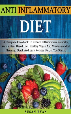 ANTI INFLAMMATORY DIET - (Rigid Cover Version - English Language Edition): How To Reduce Inflammation Naturally With a Plant Based Diet - You Will Fin