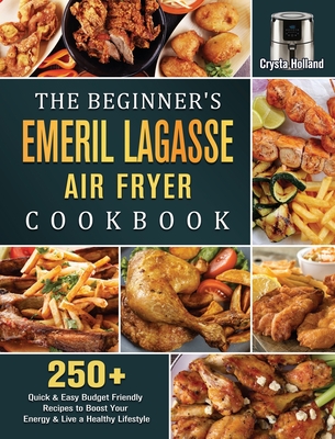 Emeril Lagasse Power Air Fryer 360 Cookbook: Top 600 Power Air