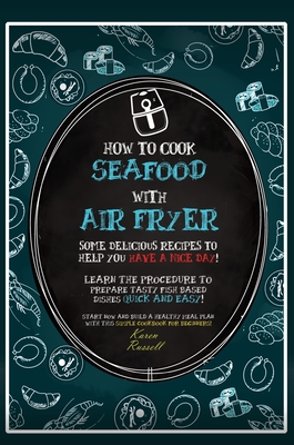 How to Cook Seafood with Air Fryer: Some delicious recipes to help you have a nice day! Learn the procedure to prepare fish based dishes quick and eas