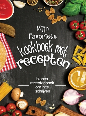 Mijn favoriete kookboek met recepten: blanco receptenboek om in te schrijven; Verander uw oude notities in een uniek werk! Geweldig cadeau-idee voor k