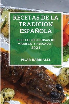 Recetas de la Tradicion Espanola 2021: Recetas Deliciosas de Marisco Y Pescado