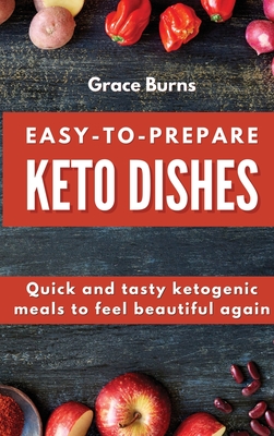 Easy-to-prepare Keto Dishes: Quick and tasty ketogenic meals to feel beautiful again