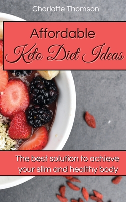 Affordable Keto Diet Ideas: The best solution to achieve your slim and healthy body