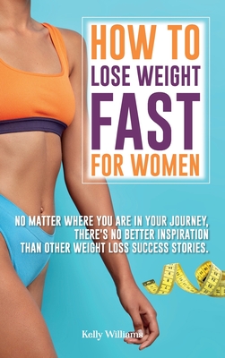 How To Lose Weight Fast For Women: No Matter Where You Are In Your Journey, There's No Better Inspiration Than Other Weight Loss Success Stories.