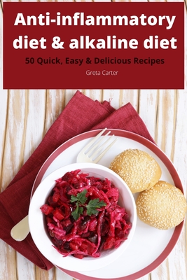 Anti-inflammatory diet & alkaline diet 50 Quick, Easy & Delicious Recipes