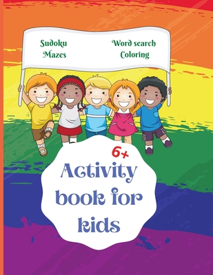 Activity Book for Kids: Amazing Activity Book for Kids 6+ Fun Kids Workbook Word Search, Coloring Pages, Maze, Sudoku
