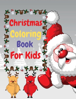 Christmas Coloring Book For Kids: Easy and Funny Coloring Book For Kids Relaxing Children's Christmas Gift or Present for Toddlers & Kids
