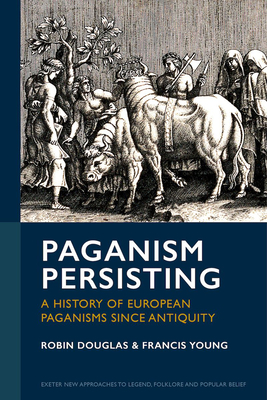 Paganism Persisting: A History of European Paganisms since Antiquity