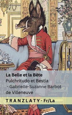 La Belle et la Bête / Pulchritudo et Bestia: Tranzlaty Français Latinus