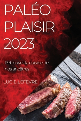 Paléo Plaisir 2023: Retrouvez la cuisine de nos ancêtres