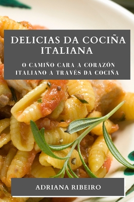 Delicias da Cociña Italiana: O camiño cara a corazón italiano a través da cociña