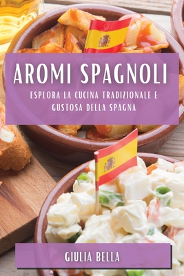 Aromi Spagnoli: Esplora la Cucina Tradizionale e Gustosa della Spagna