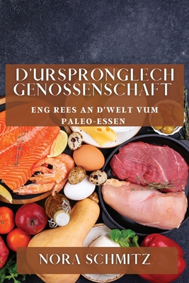 D'Urspronglech Genossenschaft: Eng Rees an d'Welt vum Paleo-Essen