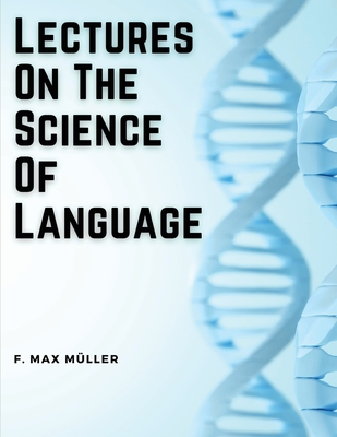 Lectures On The Science Of Language