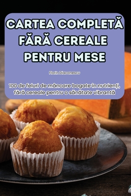 Cartea CompletĂ FĂrĂ Cereale Pentru Mese