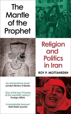 The Mantle of the Prophet: Religion and Politics in Iran