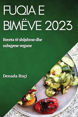 Fuqia e bimëve2023: Ngritni gatimin tuaj me ushqime të plota dhe përbërës me bazë bimore