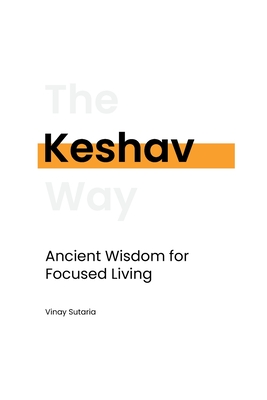 Keshav: Ancient Wisdom for Focused Living