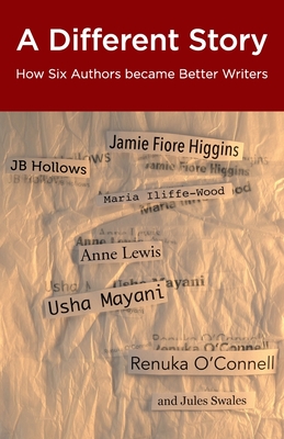 A Different Story: How Six Authors became Better Writers