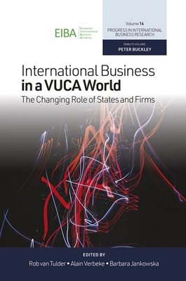 International Business in a Vuca World: The Changing Role of States and Firms