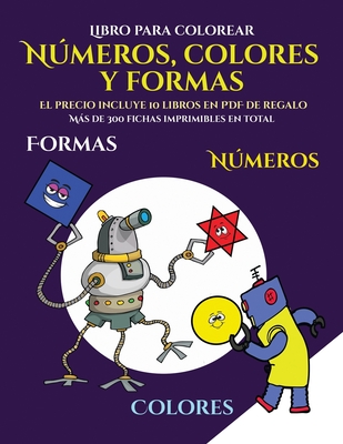 Libro para colorear (Libros para niños de 2 años - Libro para colorear números, colores y formas): Un libro para colorear formas, colores y números pa