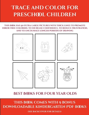 Best Books for Four Year Olds (Trace and Color for preschool children): This book has 50 extra-large pictures with thick lines to promote error free c