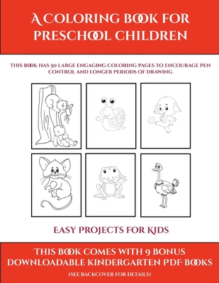 Easy Projects for Kids (A Coloring book for Preschool Children): This book has 50 extra-large pictures with thick lines to promote error free coloring