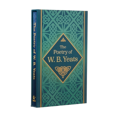 The Poetry of W. B. Yeats: Deluxe Silkbound Edition in Slipcase