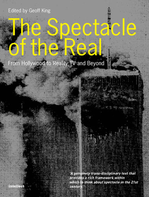 The Spectacle of the Real: From Hollywood to Reality TV and Beyond