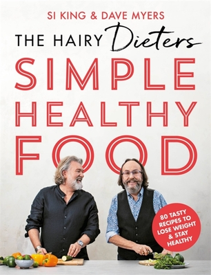 The Hairy Dieters Simple Healthy Food: The One-Stop Guide to Losing Weight and Staying Healthy