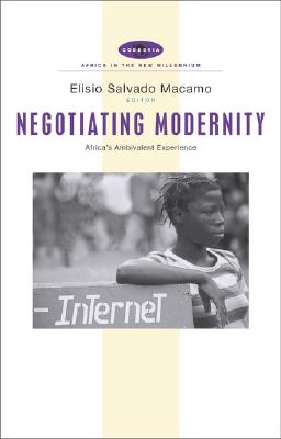 Negotiating Modernity: Africa's Ambivalent Experience
