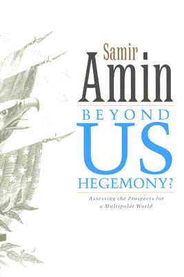 Beyond US Hegemony: Assessing the Prospects for a Multipolar World