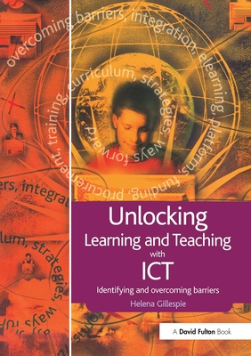 Unlocking Learning and Teaching with ICT: Identifying and Overcoming Barriers