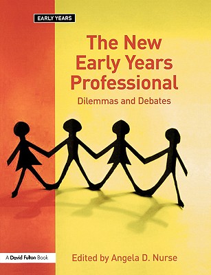 The New Early Years Professional: Dilemmas and Debates