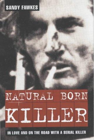 Natural Born Killer: In Love and on the Road with a Serial Killer