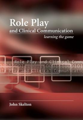Role Play and Clinical Communication: Learning the Game