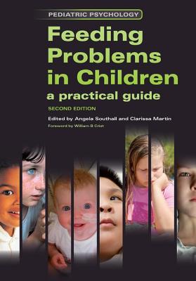 Feeding Problems in Children: A Practical Guide, Second Edition
