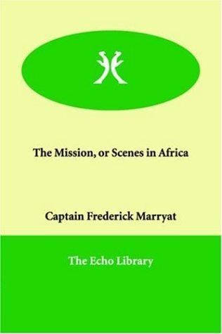 The Mission, or Scenes in Africa