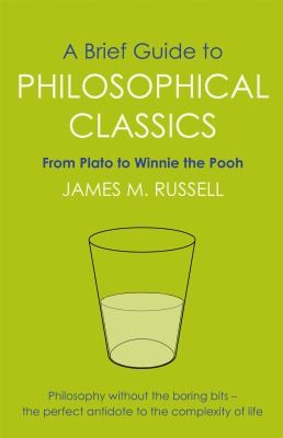 A Brief Guide to Philosophical Classics: From Plato to Winnie the Pooh