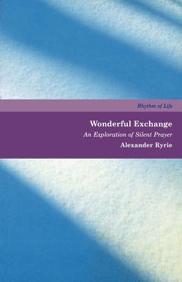 Wonderful Exchange: An Exploration of Silent Prayer