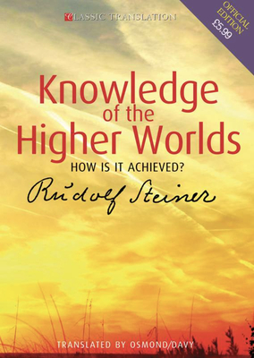 Knowledge of the Higher Worlds: How Is It Achieved? (Cw 10)