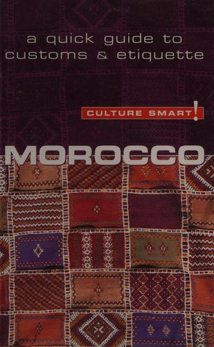 Culture Smart! Morocco: A Quick Guide to Customs and Etiquette