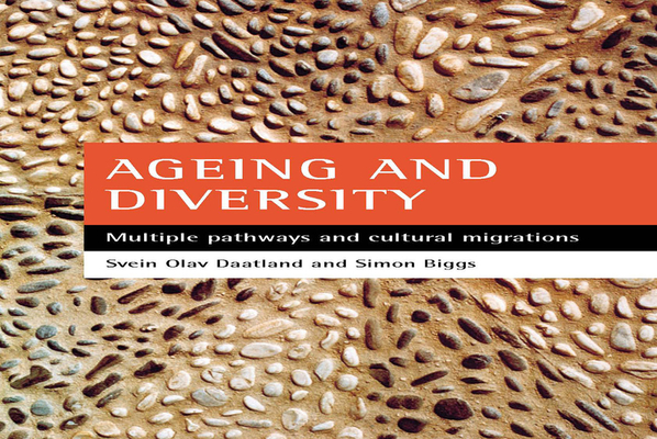Ageing and Diversity: Multiple Pathways and Cultural Migrations