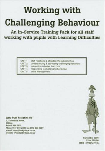 Working with Challenging Behaviour: An In-Service Training Pack for All Staff Working with Pupils with Learning Difficulties