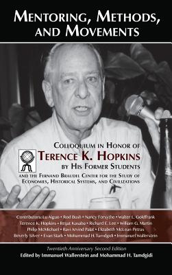 Mentoring, Methods, and Movements: Colloquium in Honor of Terence K. Hopkins by His Former Students and the Fernand Braudel Center for the Study of Ec