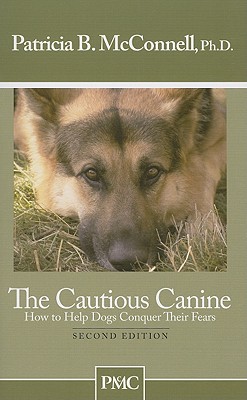 The Cautious Canine: How to Help Dogs Conquer Their Fears